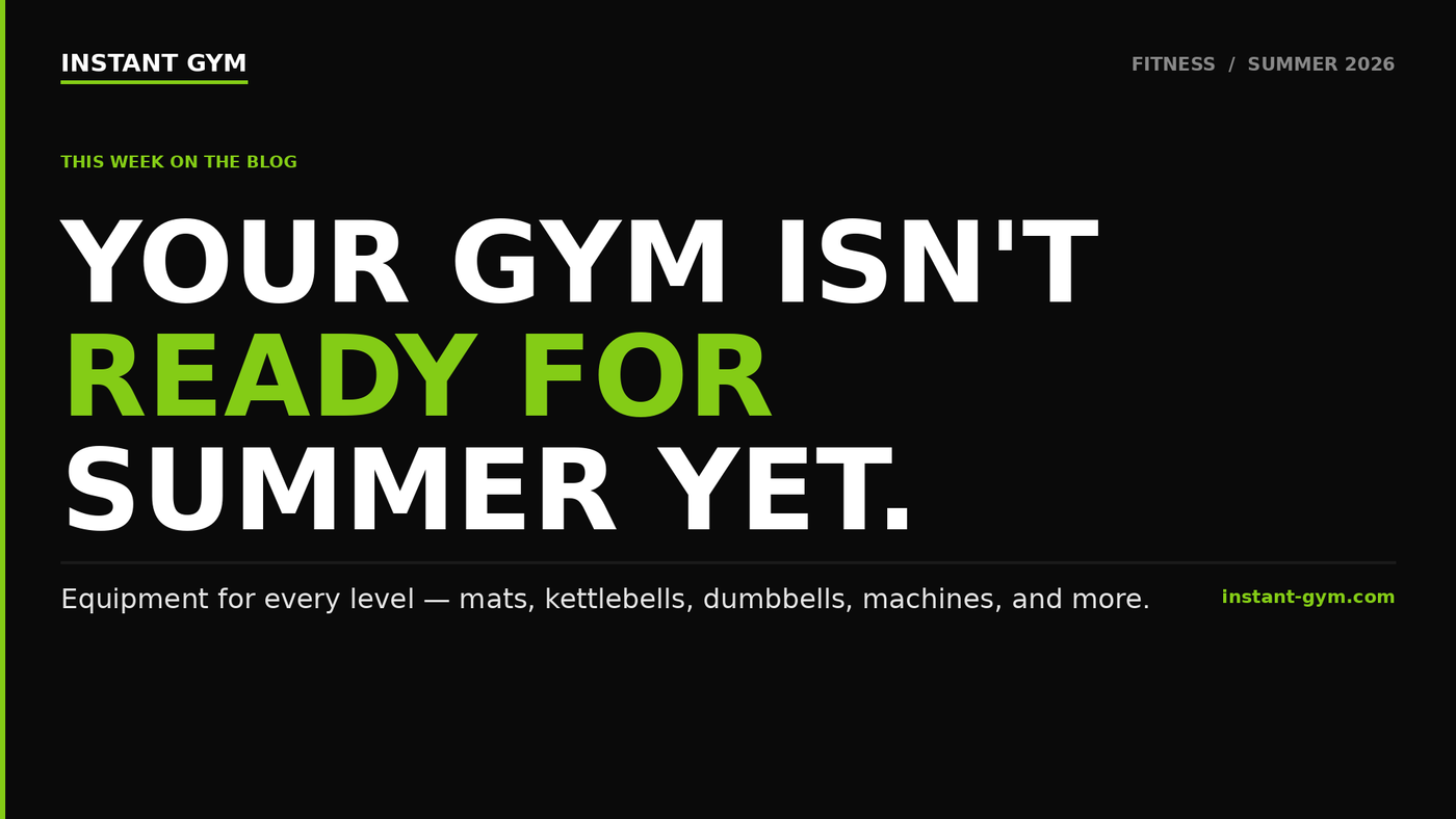 Your Gym Isn't Ready for Summer Yet. Here's How to Fix That.
